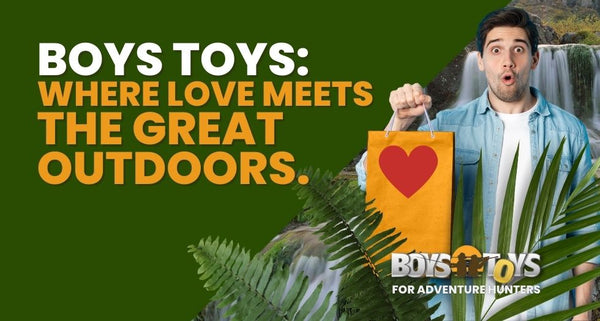 Boys Toys: Where Love Meets the Great Outdoors